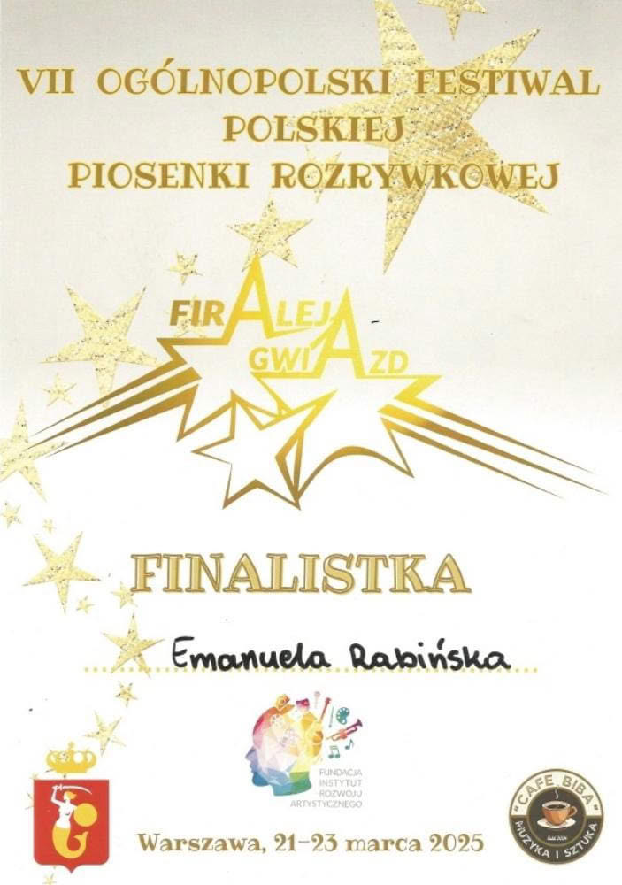 Dyplom Emanuela Rabińska finalistka VII Ogolnópolskiego Festiwalu Polskiej Piosenki Rozrywkowej FIRAleja Gwiazd SCENA KOCJANA Dyplom Emanuela Rabińska finalistka VII Ogolnópolskiego Festiwalu Polskiej Piosenki Rozrywkowej FIRAleja Gwiazd SCENA KOCJANA